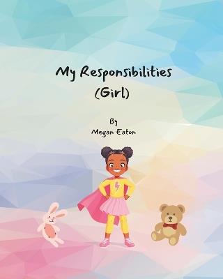 My Responsibilities: Girl - Megan Felice Eaton - cover