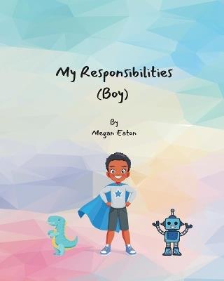 My Responsibilities: Boy - Megan Felice Eaton - cover