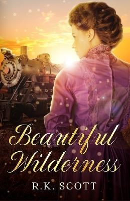 Beautiful Wilderness - R K Scott - cover