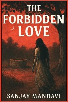 The Forbidden Love - Sanjay Mandavi - cover