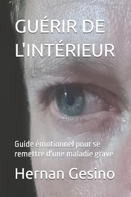 Guérir de l'Intérieur: Guide émotionnel pour se remettre d'une maladie grave - Hernan Gesino - cover