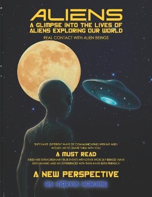 Ufo's And Aliens: A Glimpse Into The Lives of Aliens Exploring Our World A New Perspective - Marvin Harding - cover