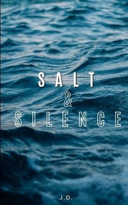 Salt & Silence - J D - cover
