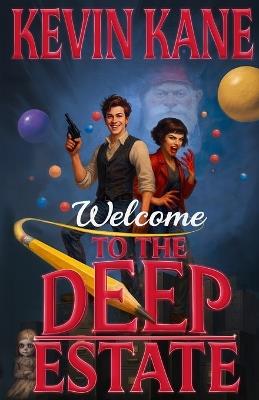 Welcome to the Deep Estate: A Surreal Sci-Fi Comedy of Vampires, Conspiracy, and Bureaucratic Nonsense - Kevin Kane - cover