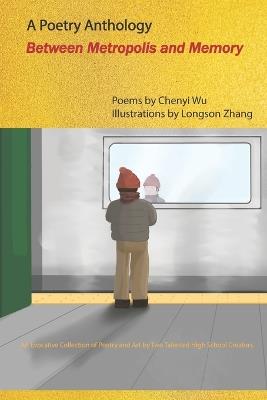 Between Metropolis and Memory: A Poetry Anthology by Chenyi Wu - Chenyi Wu - cover
