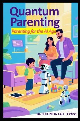 Quantum Parenting: Parenting in the AI Age - Solomon Lall - cover