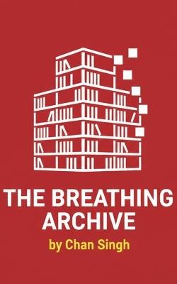 The Breathing Archive - Chan Singh - cover