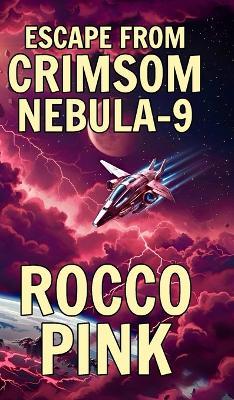 Escape From Crimson Nebula-9: A Short Story - Rocco Pink - cover