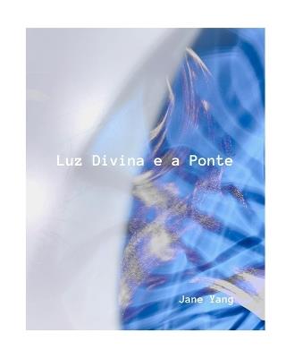 Luz Divina e a Ponte - Jane Yang - cover