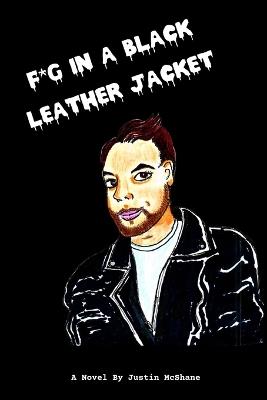 F*g In A Black Leather Jacket - Justin McShane - cover