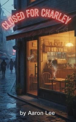 Closed for Charlie - Aaron Lee - cover