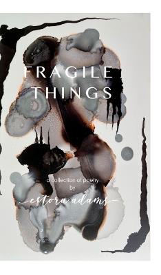 Fragile Things - Estora Adams - cover