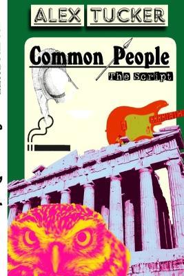Common People: The Script: Second Edition - Alex Tucker - cover