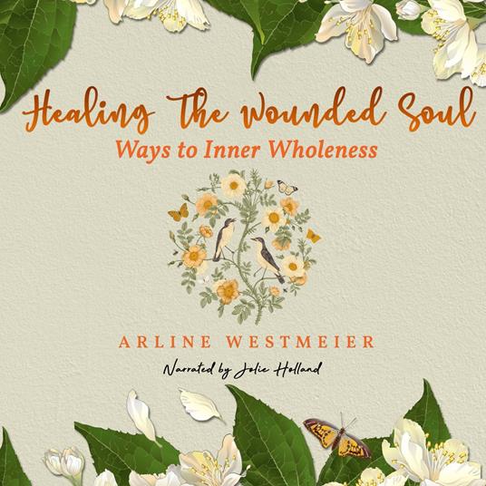 Healing the Wounded Soul, Vol. I