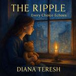 The Ripple: Every Choice Echoes