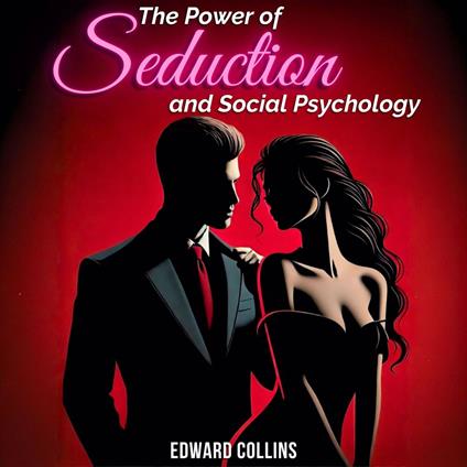 The Power of Seduction and Social Psychology