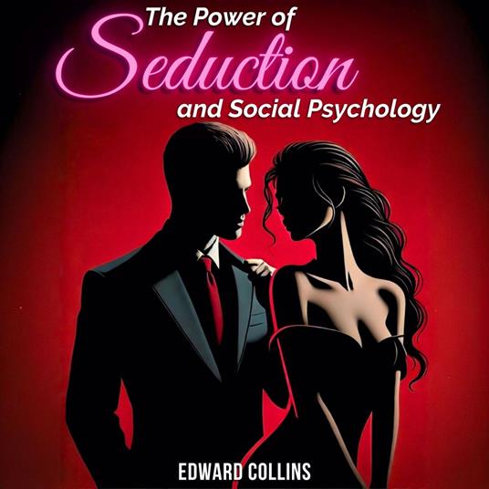 The Power of Seduction and Social Psychology