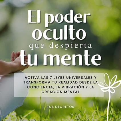 El Poder Oculto que Despierta tu Mente