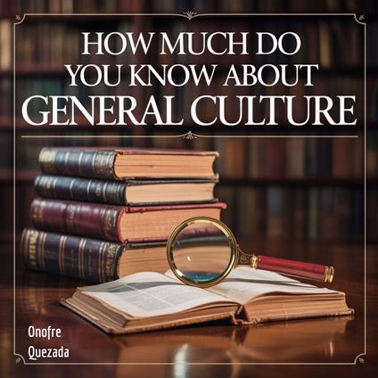 how much do you know about general culture