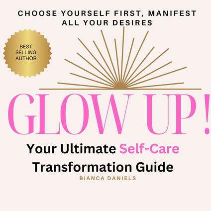 Glow Up! Your Ultimate Self-Care Transformation Guide