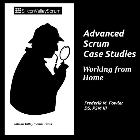 Advanced Scrum Case Studies Vol 7