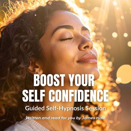 Boost Your Self Confidence | Guided Self-Hypnosis Session
