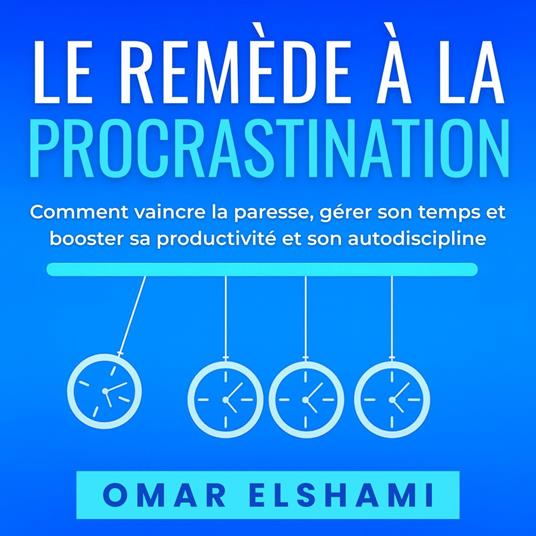 Le Remède à la Procrastination