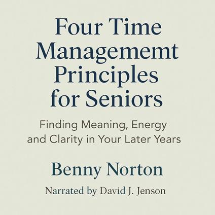 Four Time Management Principles for Seniors