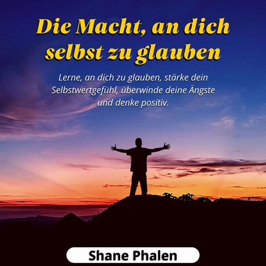 Die Macht, an dich selbst zu glauben