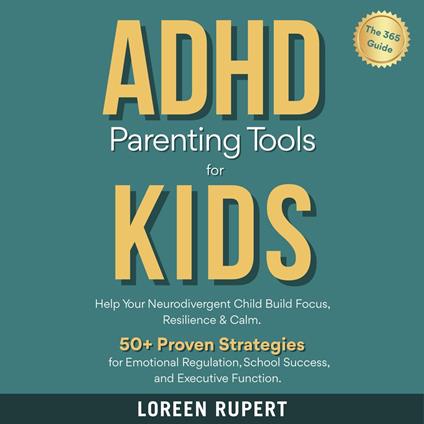 ADHD Parenting Tools for Kids. The 365° Guide.