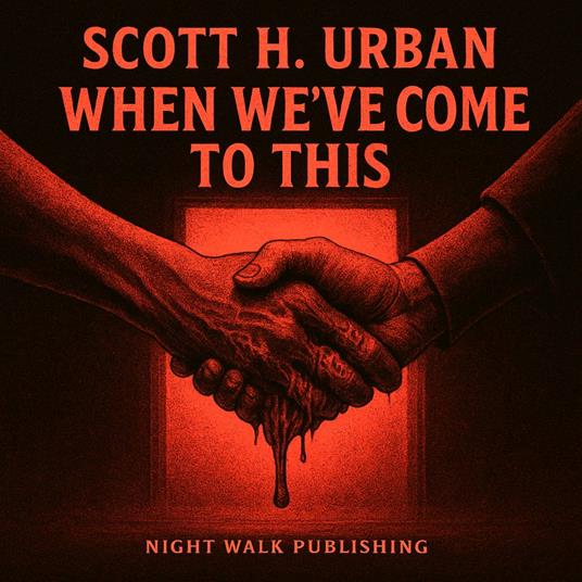 When we've come to this