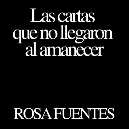 Las cartas que no llegaron al amanecer