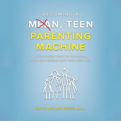 Becoming a Mean, Teen Parenting Machine
