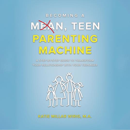Becoming a Mean, Teen Parenting Machine