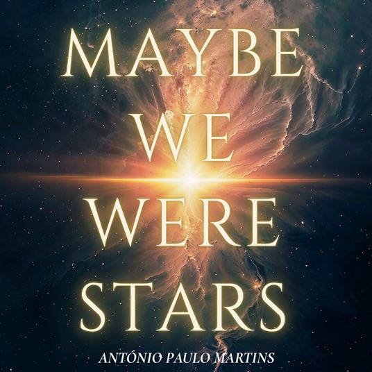 Maybe We Were Stars