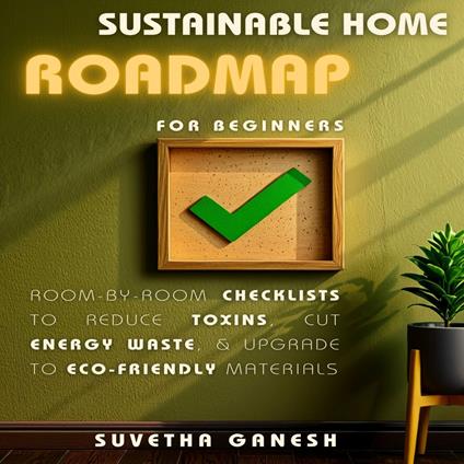 Sustainable Home Roadmap for Beginners