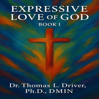 Expressive Love Of God: Book 1