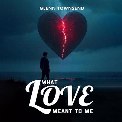 What Love Meant to Me