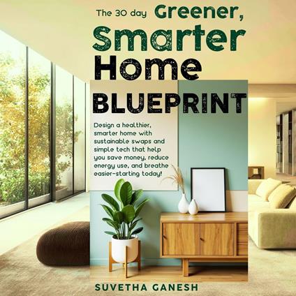 The 30 day Greener, Smarter Home Blueprint