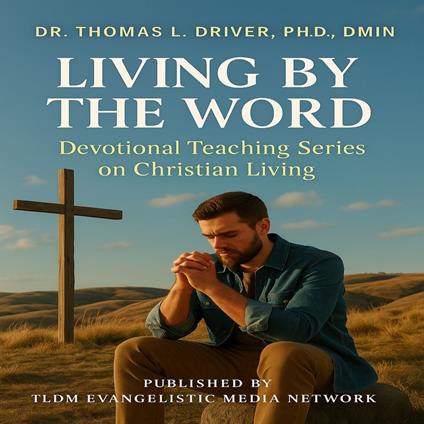 LIVING BY THE WORD : Devotional Teaching Series on Christian Living