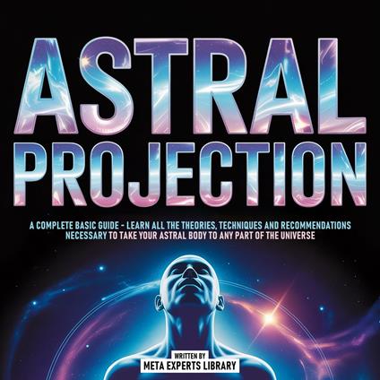 Astral Projection - A Complete Basic Guide