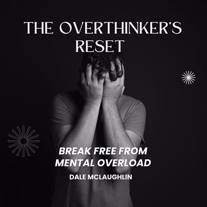 The Overthinker’s Reset