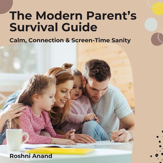The Modern Parent’s Survival Guide
