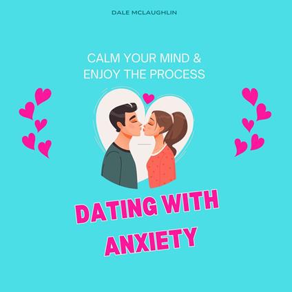 Dating with Anxiety