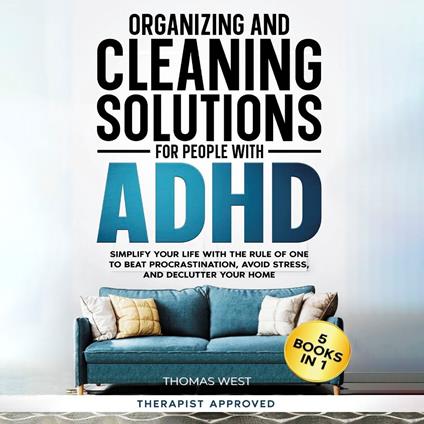 Organizing and Cleaning Solutions for People with ADHD (5 Books in 1)