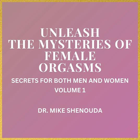 Unleash the Mysteries of Female Orgasms