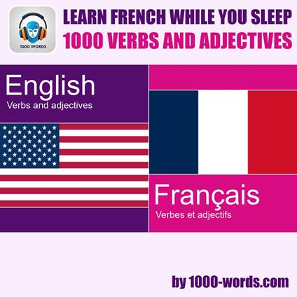 Learn French while you sleep - 1000 verbs and adjectives