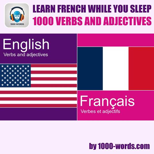 Learn French while you sleep - 1000 verbs and adjectives