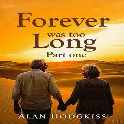 Forever was too Long. Part One