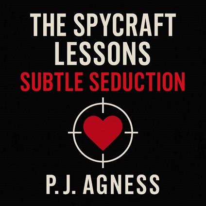 The Spycraft Lessons: Subtle Seduction